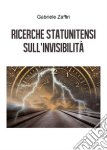 Ricerche statunitensi sull'invisibilità libro di Zaffiri Gabriele