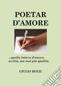 Poetar d'amore libro di Bozzi Giulio