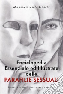 Enciclopedia essenziale ed illustrata delle parafilie sessuali libro di Conte Massimiliano