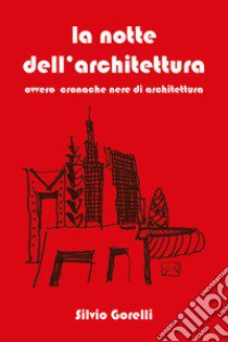 La notte dell'architettura libro di Gorelli Silvio