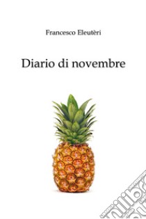 Diario di novembre libro di Eleuteri Francesco