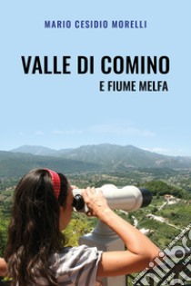Valle di Comino e fiume Melfa libro di Cesidio Morelli Mario