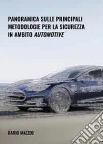 Panoramica sulle principali metodologie per la sicurezza in ambito automotive libro di Mazzeo Dario