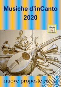 Musiche d'inCanto 2020. Nuove proposte corali libro di Piccoli Cornelio