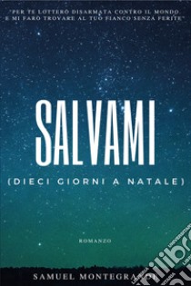 Salvami (dieci giorni a Natale) libro di Montegrande Samuel