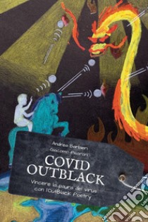 Covid-OutBlack. Vincere la paura del virus con l'OutBlack poetry libro di Barbieri Andrea; Pisaroni Giacomo