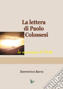 La lettera di Paolo ai Colossesi libro di Barra Domenico