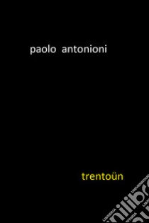 Trentoün libro di Antonioni Paolo