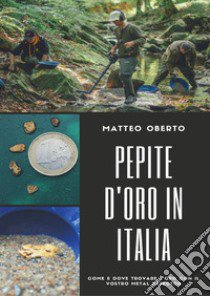 Pepite d'oro in Italia libro di Oberto Matteo