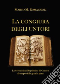 La congiura degli untori libro di Romagnoli Marco M.