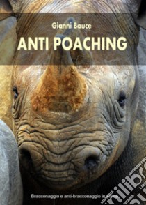 Anti Poaching libro di Bauce Gianni