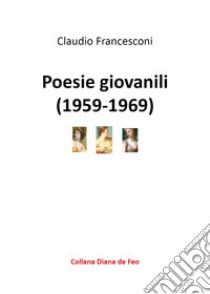 Poesie giovanili libro di Francesconi Claudio