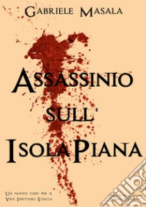 Assassinio sull'Isola Piana. I delitti di Stintino. Vol. 2 libro di Masala Gabriele