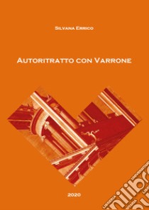 Autoritratto con Varrone libro di Errico Silvana