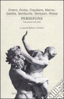 Persefone. Variazioni sul mito libro di Deidier R. (cur.)