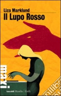 Il lupo rosso. Le inchieste di Annika Bengtzon. Vol. 5 libro di Marklund Liza