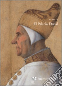 Venecia. El Palacio Ducal libro di Romanelli Giandomenico; Dilorenzo Paolo