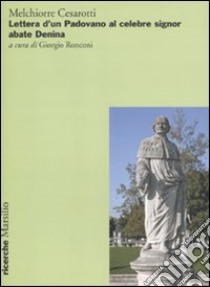 Lettere d'un padovano al celebre signor abate Denina libro di Cesarotti Melchiorre; Ronconi G. (cur.)