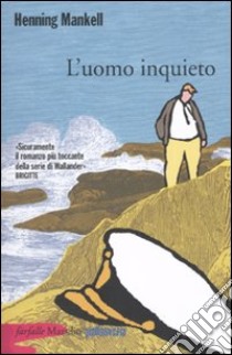 L'Uomo inquieto libro di Mankell Henning