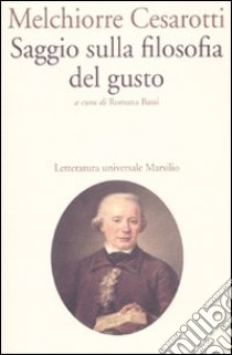 Saggio sulla filosofia del gusto libro di Cesarotti Melchiorre; Bassi R. (cur.)