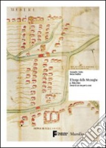 Il Borgo delle muneghe a Mestre. Storia di un sito per la città libro di Calabi Donatella; Svalduz Elena