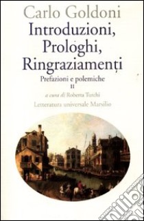 Introduzioni, prologhi, ringraziamenti. Prefazioni e polemiche. Vol. 2 libro di Goldoni Carlo; Turchi R. (cur.)