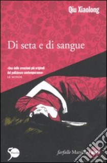 Di seta e di sangue libro di Qiu Xiaolong