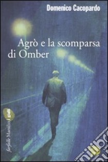 Agrò e la scomparsa di Omber libro di Cacopardo Crovini Domenico