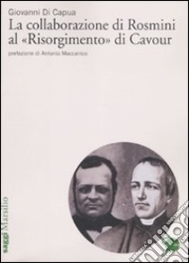 La collaborazione di Rosmini al «Risorgimento» di Cavour libro di Di Capua Giovanni