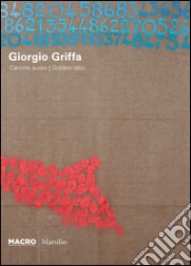 Giorgio Griffa. Canone Aureo. Ediz. illustrata libro