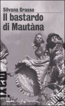 Il bastardo di Mautàna libro di Grasso Silvana