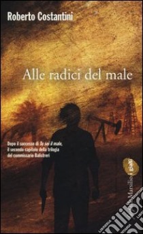 Alle radici del male. La Trilogia del male. Vol. 2 libro di Costantini Roberto