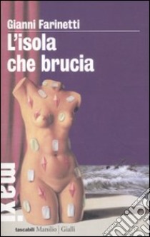 L'isola che brucia libro di Farinetti Gianni