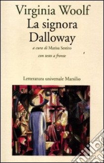 La signora Dalloway. Testo inglese a fronte libro di Woolf Virginia; Sestito M. (cur.)