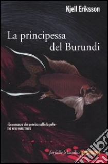 La principessa del Burundi libro di Eriksson Kjell