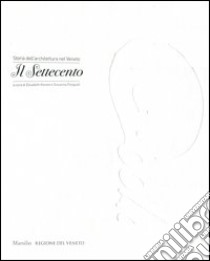 Storia dell'architettura nel Veneto. Il Settecento. Ediz. illustrata libro di Kieven E. (cur.); Pasquali S. (cur.)