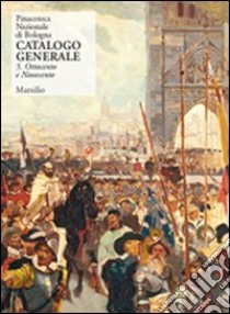 Pinacoteca Nazionale di Bologna. Catalogo generale. Vol. 5: Ottocento e Novecento libro