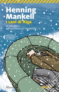 I cani di Riga. Le inchieste del commissario Wallander. Vol. 2 libro di Mankell Henning