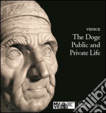 Il doge. Vita pubblica e privata. Ediz. inglese libro di Sclosa Meri