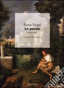 Le poesie 1941-2011 libro di Fasani Remo; Pertile M. (cur.)
