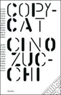 Cino Zucchi. Copycat. Ediz. illustrata libro di Bazzo E. (cur.)