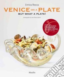 Venice on a plate but what a plate! libro di Rocca Enrica