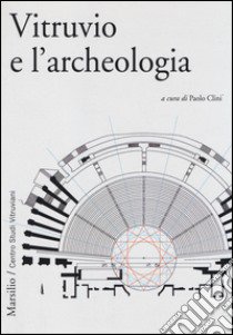 Vitruvio e l'archeologia libro di Clini P. (cur.)