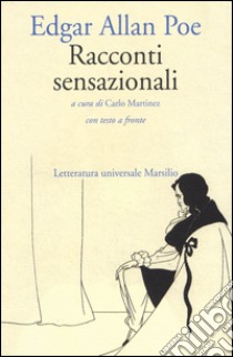 Racconti sensazionali. Testo inglese a fronte libro di Poe Edgar Allan; Martinez C. (cur.)