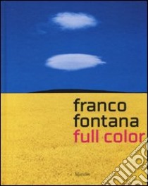 Franco Fontana. Full color. Catalogo della mostra (Venezia, 15 febbraio-18 maggio 2014). Ediz. italiana e inglese libro di Curti D. (cur.)