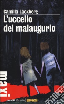 L'uccello del malaugurio. I delitti di Fjällbacka. Vol. 4 libro di Läckberg Camilla