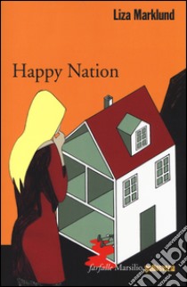 Happy Nation. Le inchieste di Annika Bengtzon. Vol. 10 libro di Marklund Liza