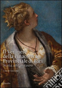 Il Veronese della pinacoteca provinciale di Bari. Storia, arte, restauro libro di Gelao C. (cur.)