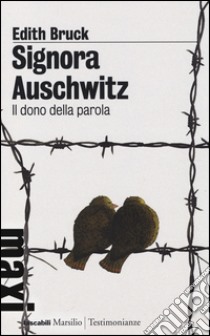 Signora Auschwitz. Il dono della parola libro di Bruck Edith