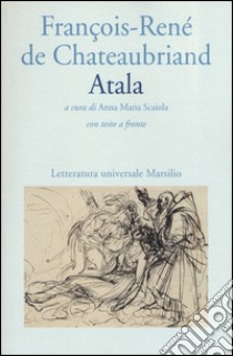 Atala. Testo francese a fronte libro di Chateaubriand François-René de; Scaiola A. M. (cur.)